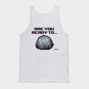 ARE YOU READY TO... Tank Top